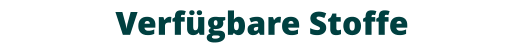 Verfügbare Stoffe