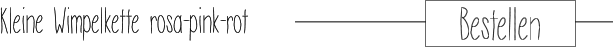 Kleine Wimpelkette rosa-pink-rot  Bestellen