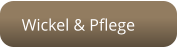 Wickel & Pflege