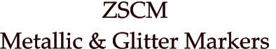 ZSCM  Metallic & Glitter Markers